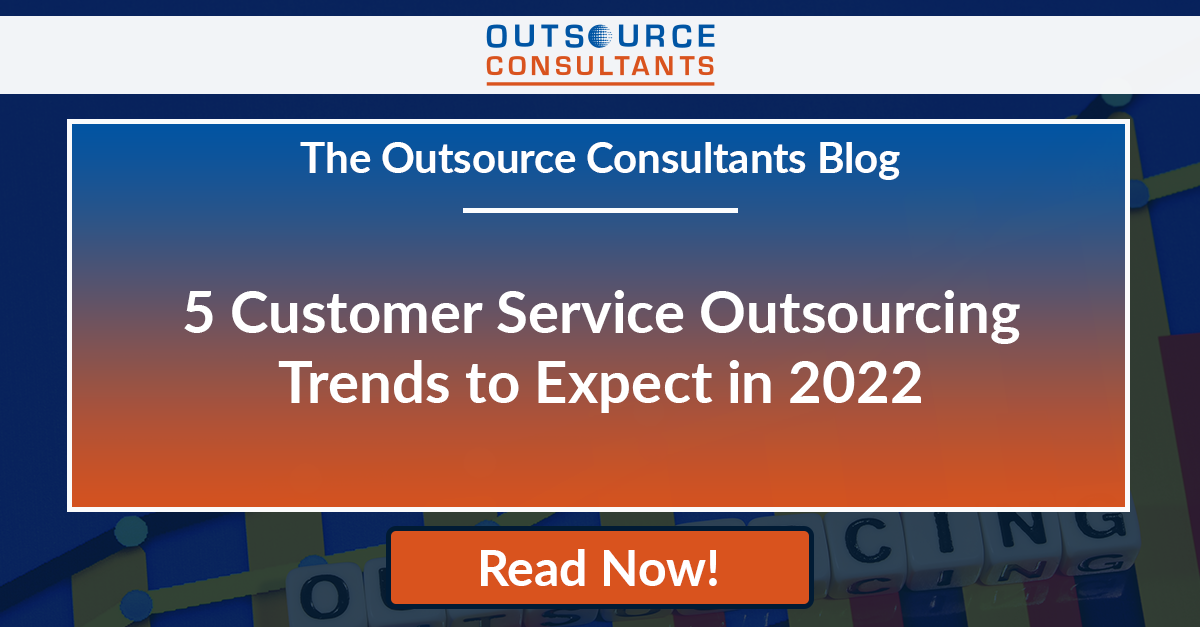 Five Customer Service Outsourcing Trends to Expect in 2022 - Outsource ...