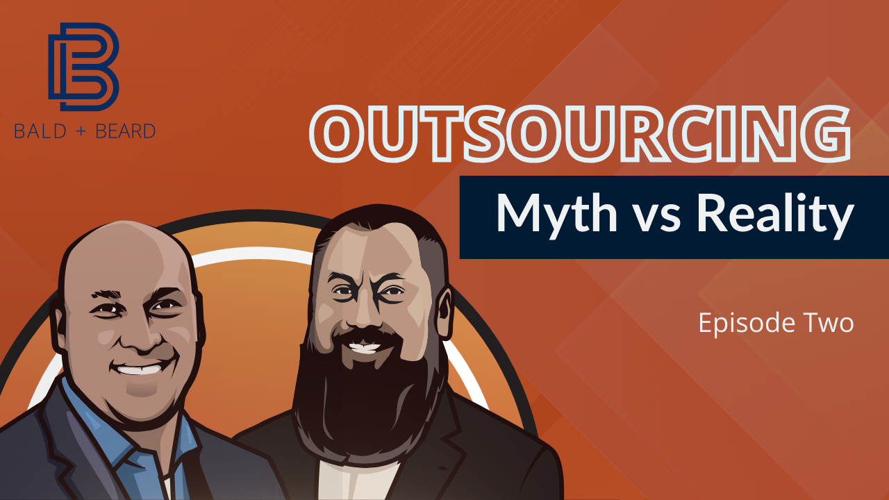 Tom and Andrew of The Bald and The Beard exploring common outsourcing myths in their latest episode.