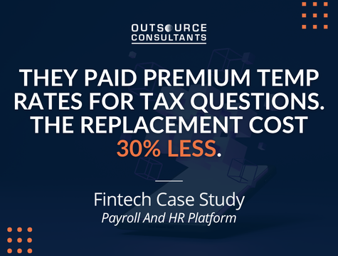 They paid premium temp rates for tax questions. The replacement cost 30% less.